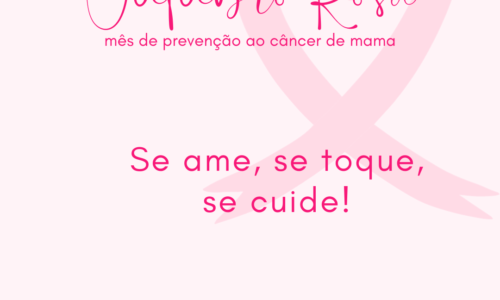 Outubro Rosa: Um Mês de Conscientização e Amor Próprio na Luta Contra o Câncer de Mama
